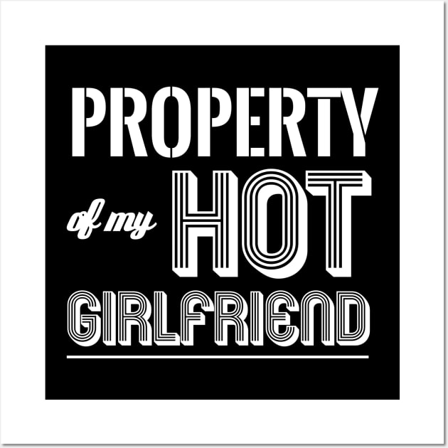 PROPERTY OF MY HOT GIRLFRIEND Wall Art by SquareClub